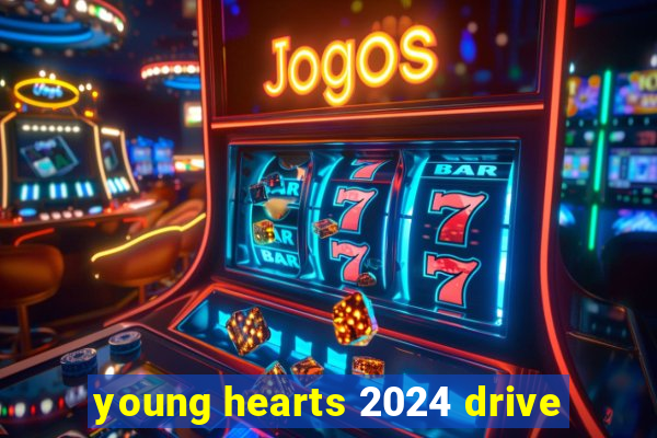 young hearts 2024 drive